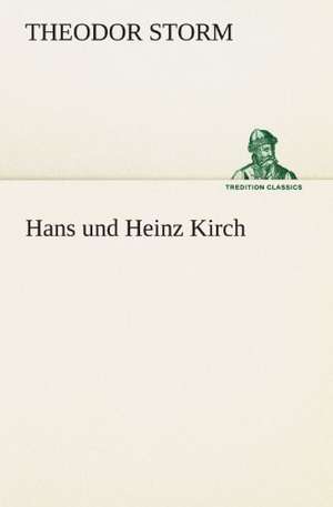 Hans Und Heinz Kirch: Erzahlung in Neun Briefen de Theodor Storm