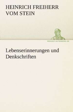 Lebenserinnerungen Und Denkschriften: Erzahlung in Neun Briefen de Heinrich Freiherr vom Stein