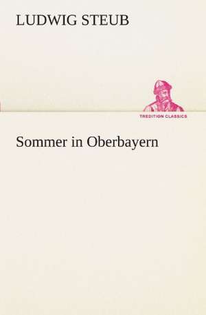 Sommer in Oberbayern de Ludwig Steub