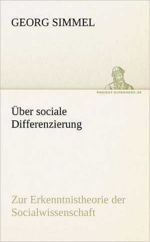 Uber Sociale Differenzierung: Erich Walter de Georg Simmel