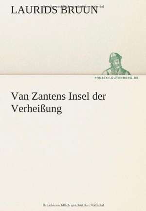 Van Zantens Insel Der Verheissung: Erich Walter de Laurids Bruun