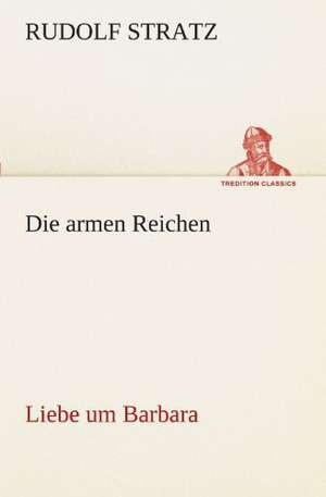 Die Armen Reichen: Erich Walter de Rudolf Stratz