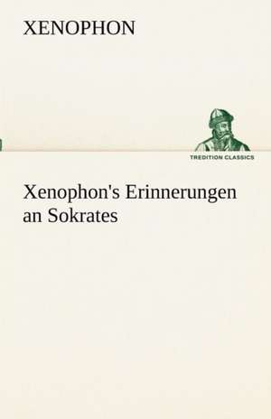 Xenophon's Erinnerungen an Sokrates de Xenophon