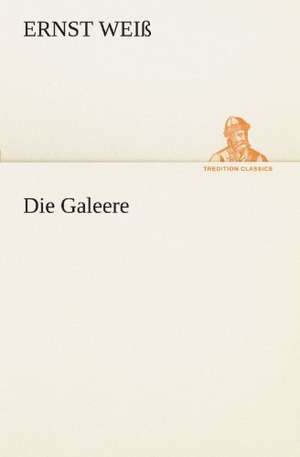 Die Galeere de Ernst Weiß