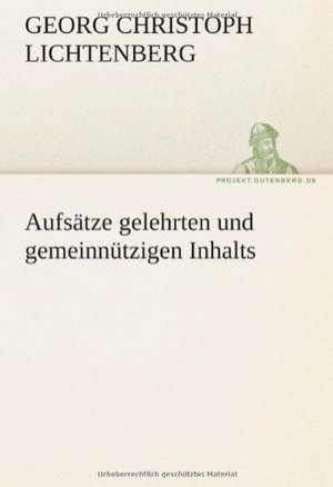 Aufsatze Gelehrten Und Gemeinnutzigen Inhalts: Im Schatten Napoleons de Georg Christoph Lichtenberg