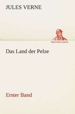 Das Land Der Pelze, Band1: Im Schatten Napoleons de Jules Verne