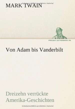 Von Adam Bis Vanderbilt: Im Schatten Napoleons de Mark Twain