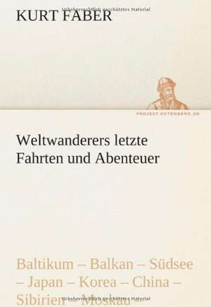 Weltwanderers Letzte Fahrten Und Abenteuer: Im Schatten Napoleons de Kurt Faber