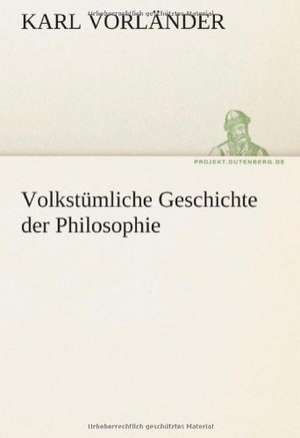 Volkstumliche Geschichte Der Philosophie: Im Schatten Napoleons de Karl Vorländer