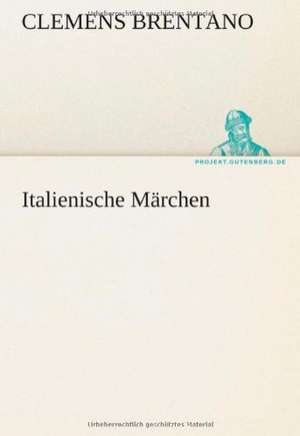 Italienische Marchen: Im Schatten Napoleons de Clemens Brentano