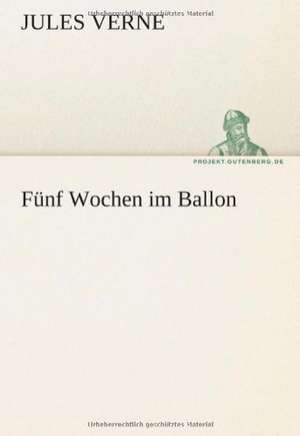 Funf Wochen Im Ballon: Im Schatten Napoleons de Jules Verne