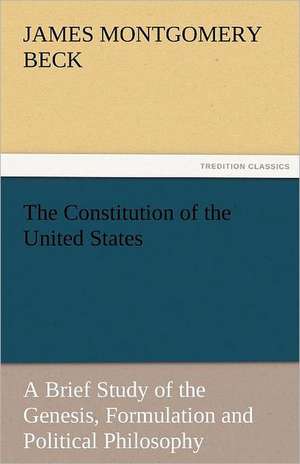 The Constitution of the United States de James Montgomery Beck