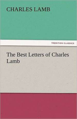 The Best Letters of Charles Lamb de Charles Lamb