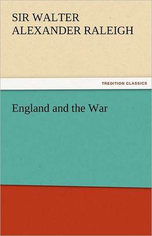 England and the War de Sir Walter Alexander Raleigh