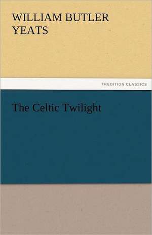 The Celtic Twilight de William Butler Yeats