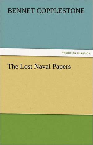 The Lost Naval Papers de Bennet Copplestone