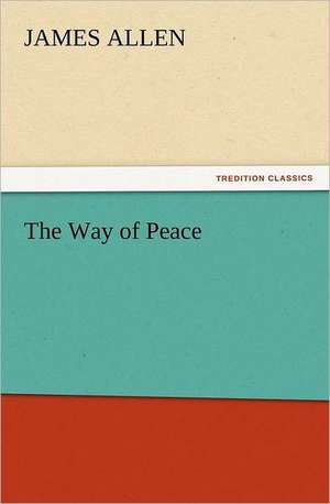 The Way of Peace de James Allen