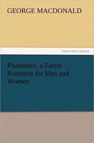 Phantastes, a Faerie Romance for Men and Women de George MacDonald