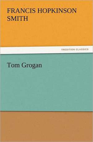 Tom Grogan de Francis Hopkinson Smith