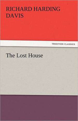 The Lost House de Richard Harding Davis