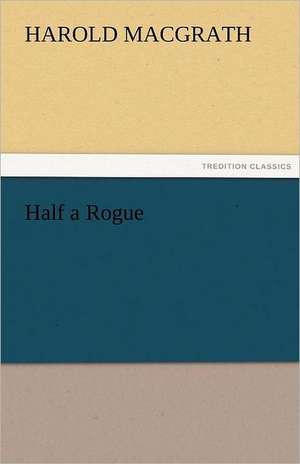 Half a Rogue de Harold MacGrath