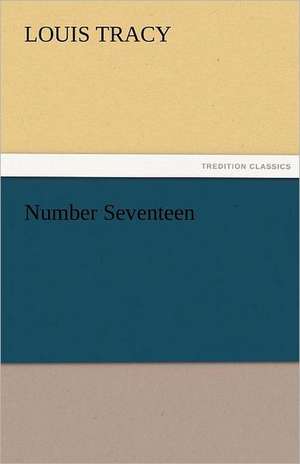 Number Seventeen de Louis Tracy