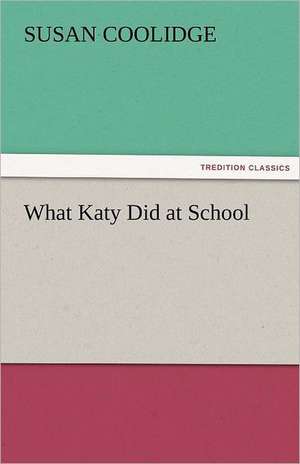 What Katy Did at School de Susan Coolidge