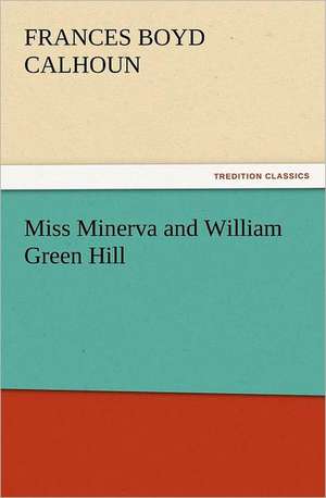 Miss Minerva and William Green Hill de Frances Boyd Calhoun