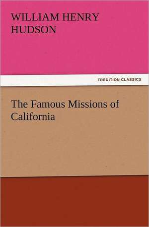 The Famous Missions of California de William Henry Hudson