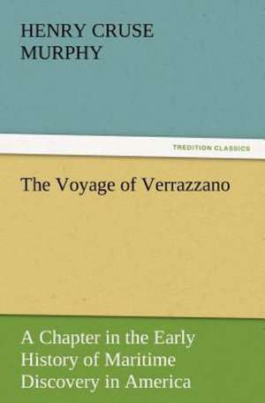 The Voyage of Verrazzano de Henry Cruse Murphy