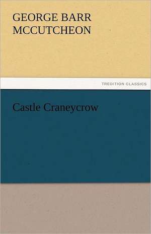 Castle Craneycrow de George Barr McCutcheon