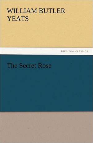 The Secret Rose de William Butler Yeats