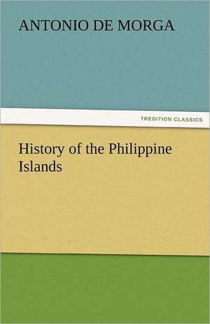 History of the Philippine Islands de Antonio de Morga