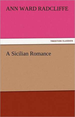 A Sicilian Romance de Ann Ward Radcliffe