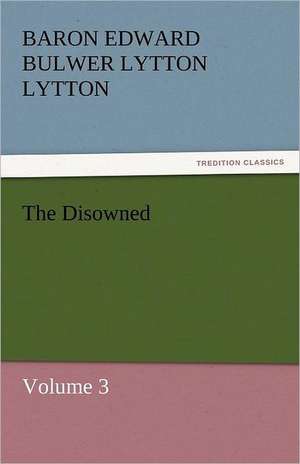 The Disowned de Baron Edward Bulwer Lytton Lytton