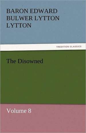 The Disowned de Baron Edward Bulwer Lytton Lytton