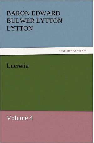 Lucretia de Baron Edward Bulwer Lytton Lytton