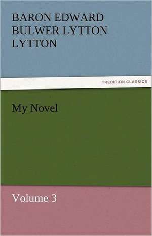 My Novel de Baron Edward Bulwer Lytton Lytton