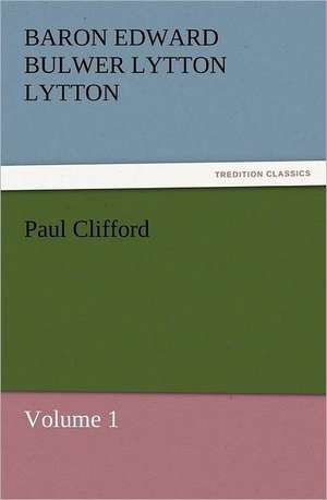 Paul Clifford de Baron Edward Bulwer Lytton Lytton