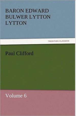 Paul Clifford de Baron Edward Bulwer Lytton Lytton