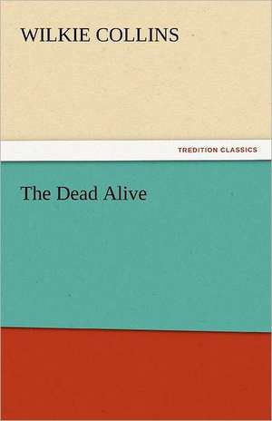 The Dead Alive de Wilkie Collins