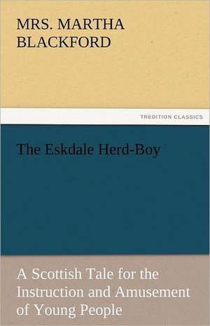 The Eskdale Herd-Boy de Mrs. Martha Blackford