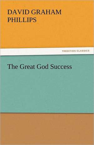 The Great God Success de David Graham Phillips