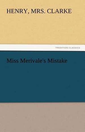 Miss Merivale's Mistake de Henry Clarke