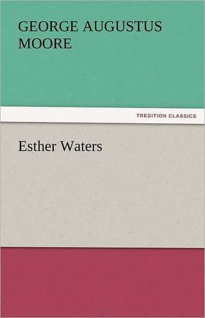 Esther Waters de George Augustus Moore