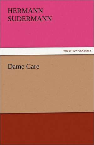 Dame Care de Hermann Sudermann