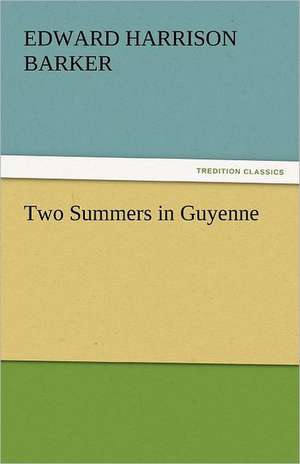 Two Summers in Guyenne de Edward Harrison Barker