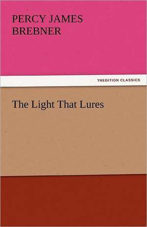 The Light That Lures de Percy James Brebner