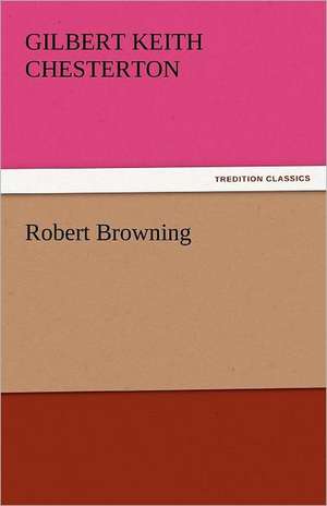 Robert Browning de Gilbert Keith Chesterton