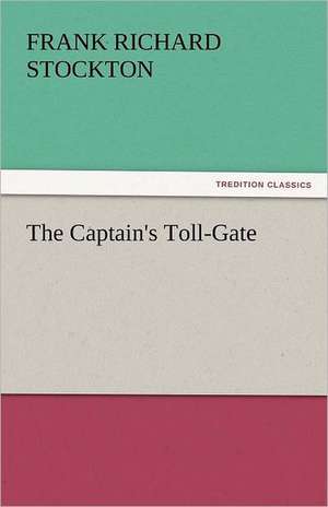 The Captain's Toll-Gate de Frank Richard Stockton